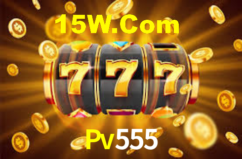Pv555,Pv555.Com